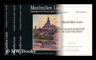 Item #180158 Maximilien Luce : catalogue raisonne de l'oeuvre peint / Jean Bouin-Luce, Denise...
