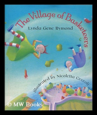 Item #180565 The village of the basketeers / Lynda Gene Rymond ; illustrated by Nicoletta...