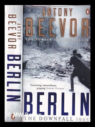 Item #180688 Berlin : the downfall, 1945 / Antony Beevor. Antony Beevor