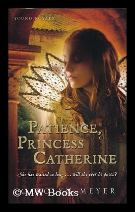 Item #180753 Patience, Princess Catherine / Carolyn Meyer. Carolyn Meyer, 1935