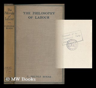 Item #180797 The philosophy of labour / by C. Delisle Burns. Cecil Delisle Burns