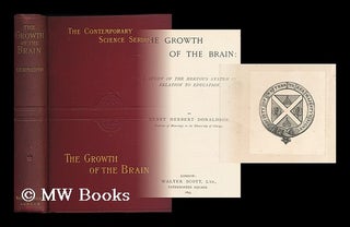 Item #180809 The growth of the brain : a study of the nervous system in relation to education /...