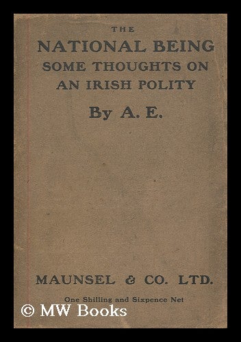 Item #180837 The national being : some thoughts on an Irish polity / by A.E. AE.