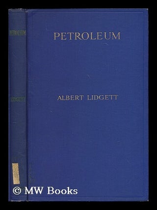 Item #180954 Petroleum / by Albert Lidget. Albert Lidgett, b. 1876