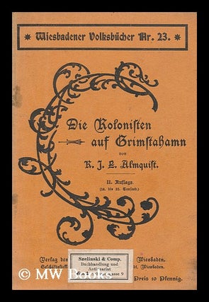 Item #181005 Die Kolonisten auf Grimstahamn / von K.J.E. Almquist. K. J. E. Almquist