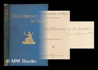 Item #181290 Our commerce, in war; and how to protect it / by the author of "Our next war, in...