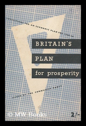 Item #181374 Britain's plan for prosperity : outline of an economic plan to solve the crisis and...