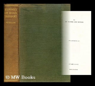 Item #181409 The economics of road transport / by K. G. Fenelon. K. G. Fenelon, Kevin Gerard, 1898-?