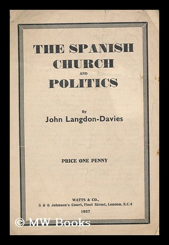 Item #181625 The Spanish church and politics / by John Langdon-Davies. John Langdon-Davies, 1897-.