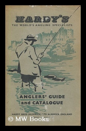 Item #181638 Anglers guide and catalogue : Hardy's, the world's angling specialists. Hardy...