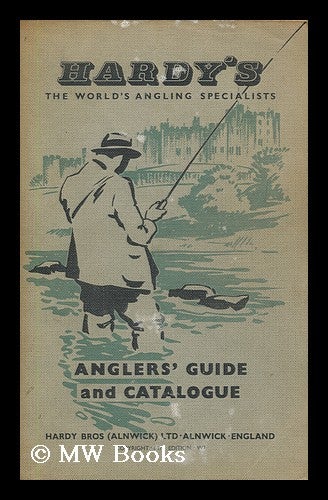 Item #181638 Anglers guide and catalogue : Hardy's, the world's angling specialists. Hardy Brothers Ltd.