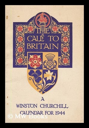 Item #181640 The call to Britain : a Winston Churchill Calendar for 1944. Winston Churchill, Sir,...