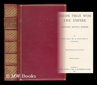 Item #181683 Deeds that won the empire : historic battle scenes / by W.H. Fitchett ("Vedette")....