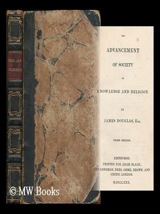 Item #181745 The advancement of society in knowledge and religion / by James Douglas, Esq. James...