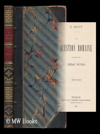 Item #181774 La question romaine / par E. About ; augmetee d'une preface nouvelle. Edmond...