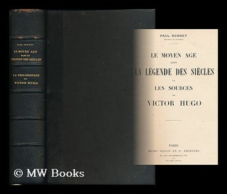 Item #181852 Le Moyen Age dans la legende des siecles, et les sources de Victor Hugo / Paul...