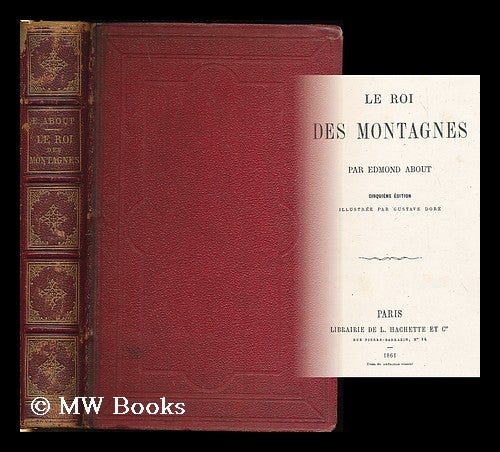 Item #182043 Le roi des montagnes / par Edmond About ; illustree par Gustave Dore. Edmond About, Gustave Dore.