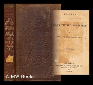 Item #182070 Travels in Russia, Tartary, and Turkey / by Edward Daniel Clarke. Edward Daniel Clarke