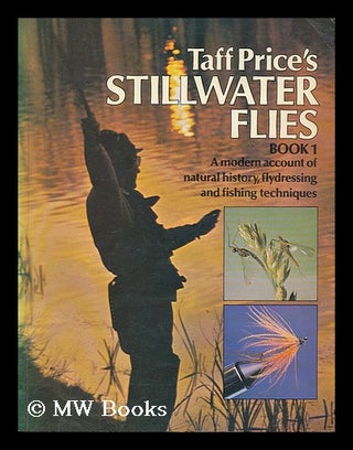Item #182128 Taff Price's stillwater flies : a modern account of natural history, flydressing and...