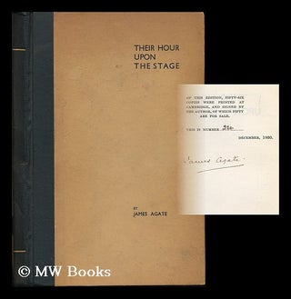 Item #182151 Their hour upon the stage / by James Agate. James Agate