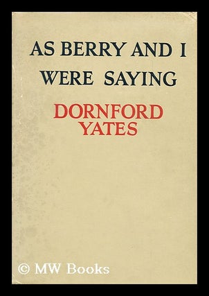 Item #182291 As Berry and I were saying / by Dornford Yates. Dornford Yates