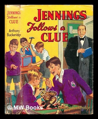 Item #182311 Jennings follows a clue / by Anthony Buckeridge. Anthony Buckeridge