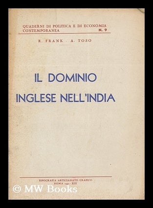 Item #182367 Il domino Inglese nell' India : raccolta curata dal Dr. Agostino Toso. R. Toso A. Frank