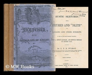 Item #182423 Rustic sketches : being rhymes and "skits" on angling and other subjects, in one of...