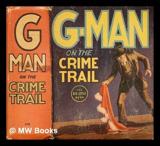 Item #182555 G-Man on the crime trail. George Clark, Lou Hanlon