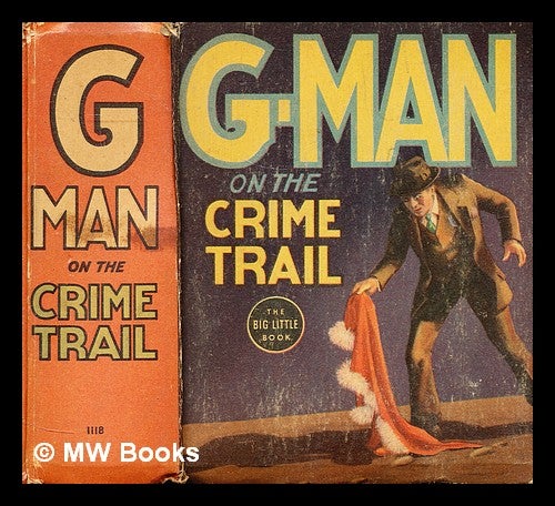 Item #182555 G-Man on the crime trail. George Clark, Lou Hanlon.