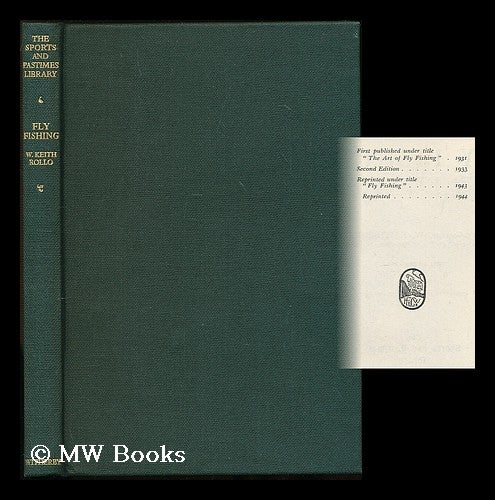 Item #182720 Fly fishing : practical hints on the sport and choice of tackle and water by Lieut.-Colonel W. Keith Rollo ... with a preface by R. L. Marston. William Keith Rollo, b. 1879.