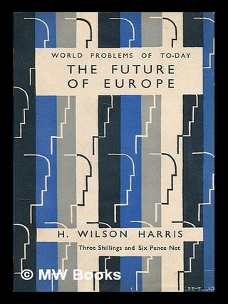 Item #182749 The future of Europe / by H. Wilson Harris. H. Wilson Harris, Henry Wilson