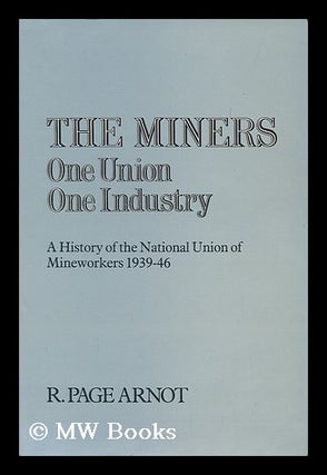 Item #182750 The miners : one union, one industry : a history of the National Union of...