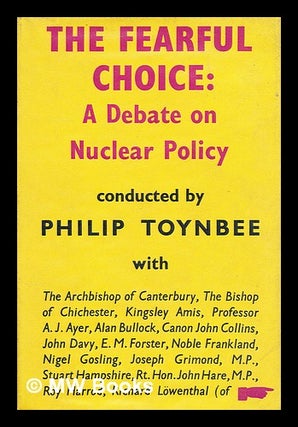 Item #182751 The fearful choice : a debate on nuclear policy / conducted by Philip Toynbee; with...