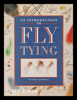 Item #182915 An introduction to fly tying. Peter Cockwill