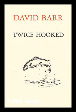 Item #182969 Twice hooked / David Barr. David Barr, 1917-?