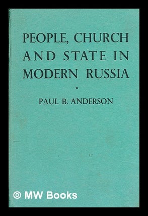 Item #182992 People, Church and state in modern Russia. Paul B. Anderson