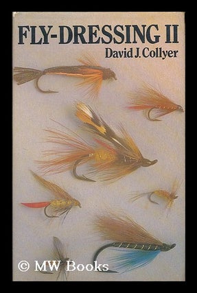 Item #183005 Fly-dressing II / David J. Collyer ; line drawings by Susan and Sharon Collyer....