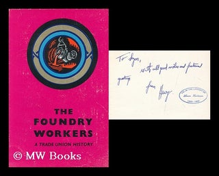 Item #183292 The Foundry Workers : a trade union history / by H.J. Fyrth ... and Henry Collins...