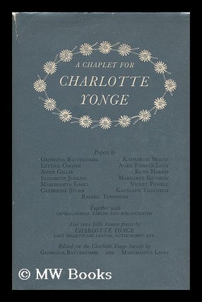 Item #183358 A chaplet for Charlotte Yonge / papers by Georgina Battiscombe, Katharine Briggs,...