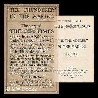 Item #183390 The History of The Times : "The Thunderer" in the making 1785-1841. The Times,...