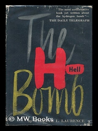 Item #183406 The hell bomb. William Leonard Laurence, b. 1888