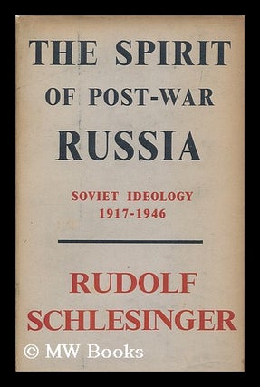 Item #183413 The spirit of post-war Russia : Soviet ideology, 1917-1946 / Rudolf Schlesinger....