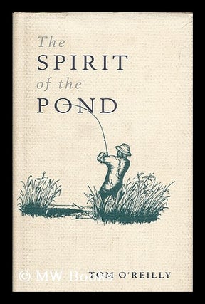 Item #183458 The spirit of the pond. Tom O'Reilly