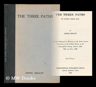 Item #183463 The three paths to union with God : lectures delivered at Benares, at the sixth...