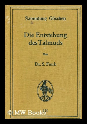 Item #183500 Die Entstehung des Talmuds / von S. Funk. Salomon Funk