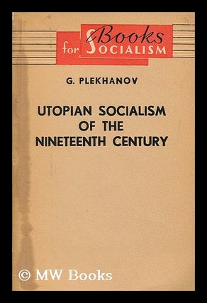 Item #183572 Utopian socialism of the nineteenth century / G.V. Plekhanov ; translated from the...