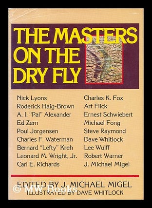 Item #183606 The Masters on the dry fly. J. Michael Migel