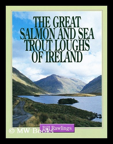 Item #183613 The great salmon and sea trout loughs of Ireland / Bill Rawlings. Bill Rawlings.