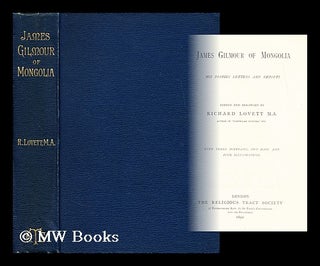 Item #183625 James Gilmour of Mongolia : his diaries, letters and reports, edited and arranged by...